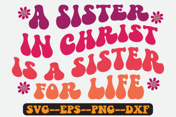 A Sister in Christ is a Sister for Life Graphics and Crafts Review