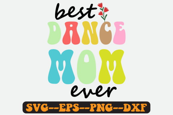Best Dance Mom Ever Quote Retro Svg for Graphics and Crafts