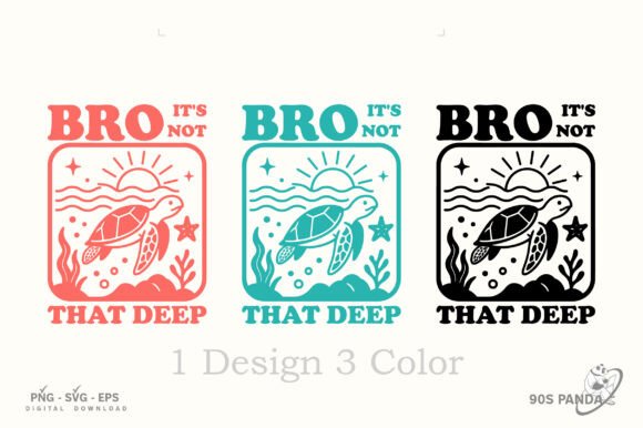Bro Not That Deep Turtle Art Svg Png Graphics for Crafts