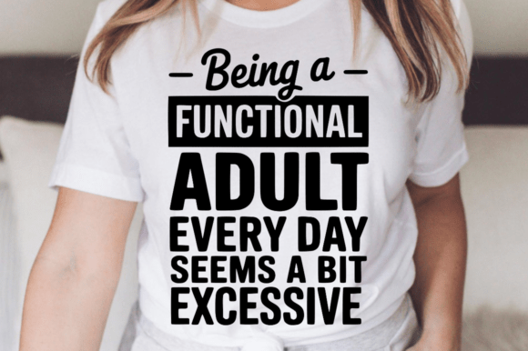 Funny Being a Functional Adult SVG for Crafts and Graphics