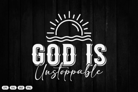 God is Unstoppable SVG PNG Bible Quote for Graphics & Crafts