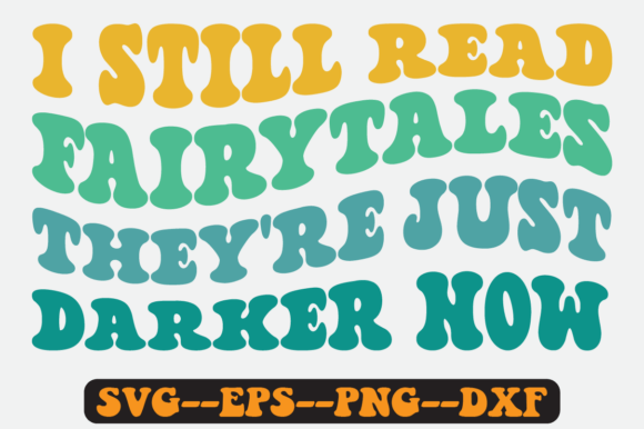 I Still Read Fairytales They re Just Svg Graphics for Crafts