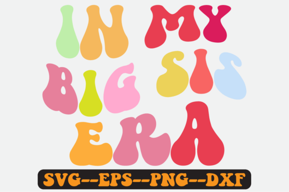 In My Big Sister Era Quote Retro Svg Graphics for Crafts
