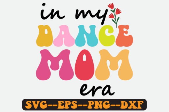 In My Dance Mom Era Quote Retro Svg: A Crafts and Graphics Review