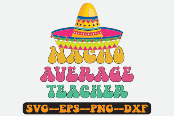 Nacho Average Teacher Quote Retro Svg Review