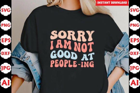 Sorry Im Not Good at Peopleing Funny SVG Graphics for Crafts