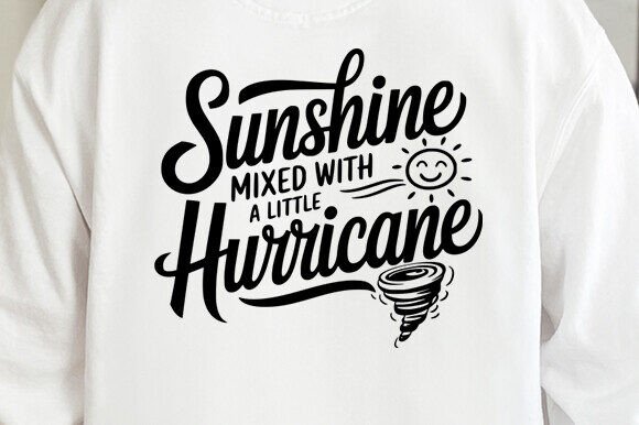 Sunshine Mixed a Little Hurricane Svg Graphics for Crafts