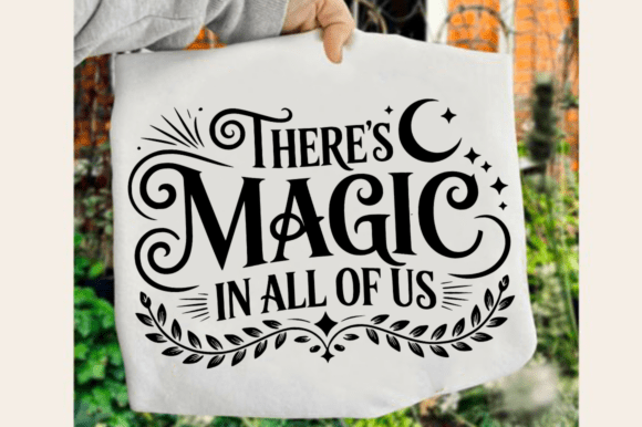 There's Magic in All of Us SVG Design for Graphics and Crafts