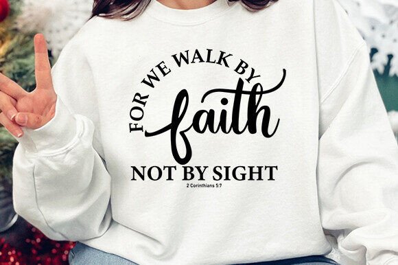 Walk by Faith Not by Bible Verse Svg: Graphics & Crafts for Modern Blogs