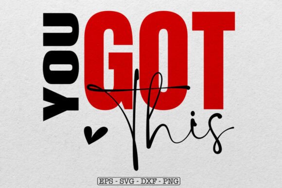 You Got This SVG PNG, Created: A Graphics Review for Crafts